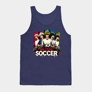 We Love Soccer Club Squad Anime Manga Manwha Husbando Otaku Tank Top